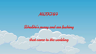 Bhabhi's pussy and ass fucking that came to the wedding