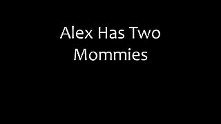 Family Therapy - Alex Has Two Mommies