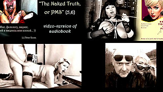 Peter Stone - the Naked Truth, or Pms (prose by My Spouse), the Original Video Version of the Audiobook (5,6).