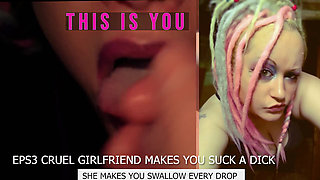 Eps3 Cruel girlfriend makes you suck a dick and swallow too