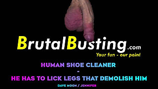 Human Shoe Cleaner - He Has to Lick Legs That Demolish Him! - Dave Moon - Jennifer - Bbusting (licking)